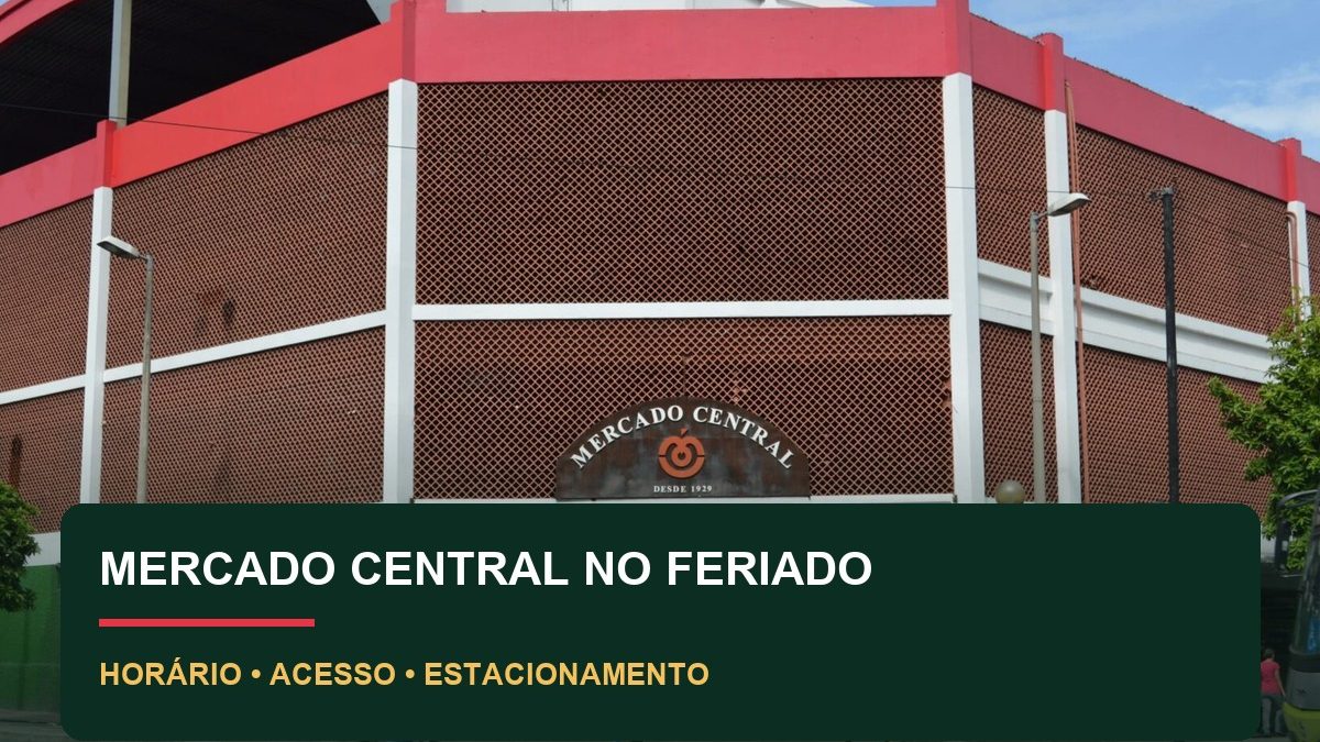 Mercado Central no feriado: horário, acesso e estacionamento